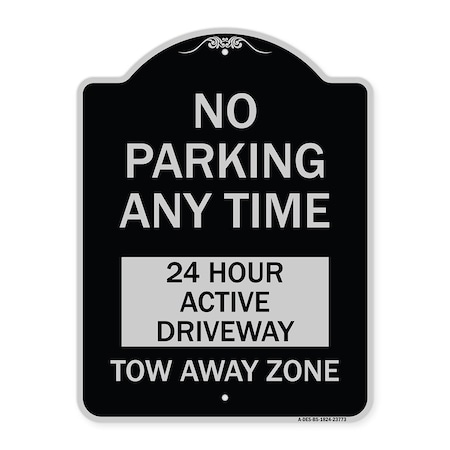 Signmission No Parking Anytime 24 Hour Active Driveway Tow Away Zone Heavy-Gauge Alum, 24" x 18", BS-1824-23773 A-DES-BS-1824-23773